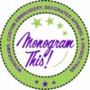 Monogram This and More!